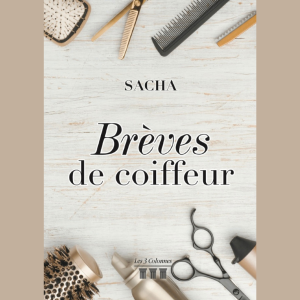 Brèves de coiffeur : les anecdotes d’un métier de passion