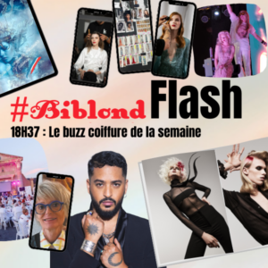 18H37 Biblond Flash : le buzz coiffure de la semaine