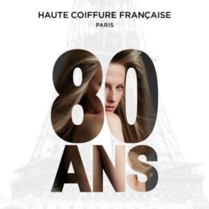 Les 80 ans de la Haute Coiffure Française