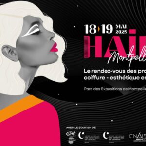 1re édition de Hair Montpellier : l’événement en Occitanie pour les professionnels de la coiffure et de l’esthétique !